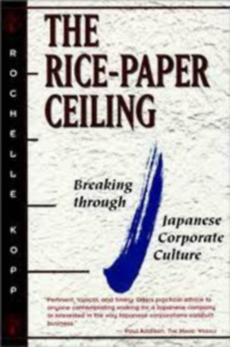 Rochelle Kopp - The Rice-Paper Ceiling - Breaking through - Japanese Corporate Culture