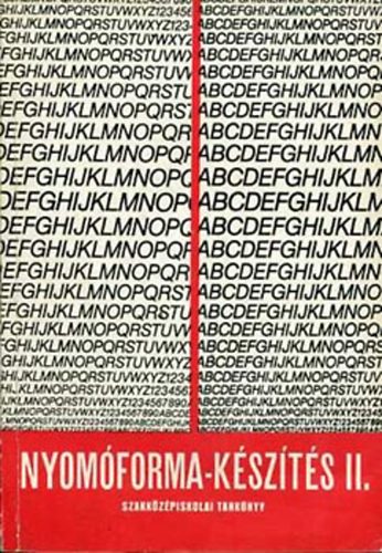 Bard�czy Ir�n - Nyom�forma-k�sz�t�s II.Szakk�z�piskolai tank�nyv a nyomdaipari szakk�z�piskol�k nyomtat� �gazata II. oszt�lya sz�m�ra. 28831/II.
