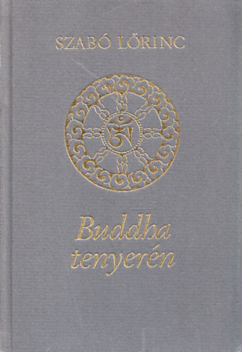 Szab� L�rinc - Buddha tenyer�n (A k�lt� Kelet t�m�j� versei)