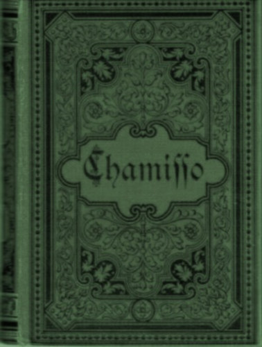 Adelbert von Chamisso - Chamissos s�mtliche Werke I-IV. (egybek�tve)