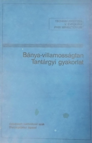 B�nya-villamoss�gtan- Tant�rgyi gyakorlat-Technikusk�pz�s V. �vfolyam