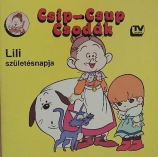 Sarodi Tibor  (ford.) - Csip-Csup Csodk: Lili szletsnapja