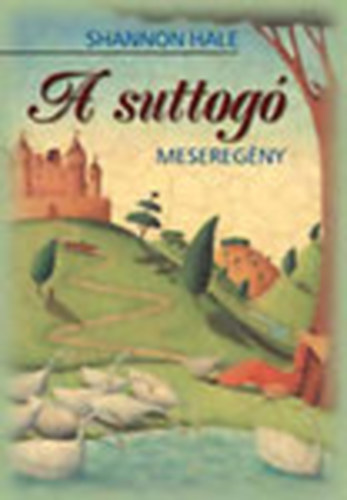 Shannon Hale - A suttog - meseregny