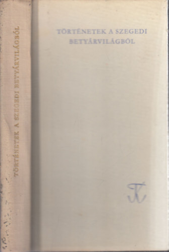 Dr. Dr. Krajk Andrs  (szerk.) Blint Sndor (vl.) - Trtnetek a szegedi betyrvilgbl