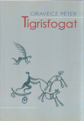 Oravecz Pter - Tigrisfogat