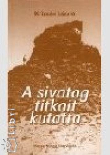 Krizsn Lszl - A sivatag titkait kutatta - Almsy Lszlrl