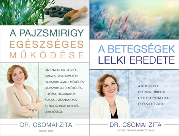Dr. Csomai Zita - 2 db Dr. Csomai Zita m: A betegsgek lelki eredete - A betegsgek s fizikai tnetek lelki s rzelmi okai s sszefggsei + A pajzsmirigy egszsges mkdse