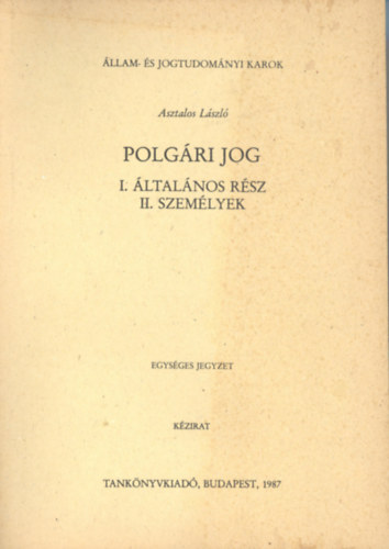 Asztalos László - Polgári jog - I. Általános rész, II. Személyek