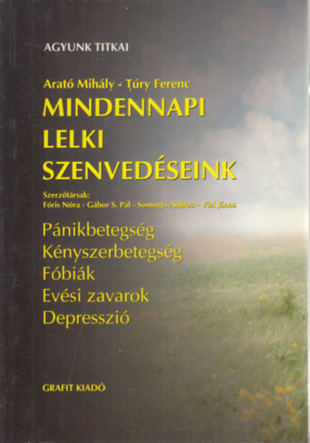 Arat Mihly; Try Ferenc - Mindennapi lelki szenvedseink - Agyunk titkai