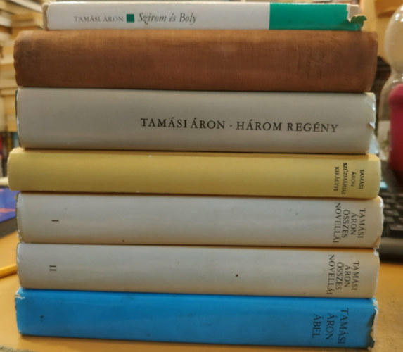 Tamási Áron - 7 db Tamási Áron: Szirom és boly; Virágveszedelem; Hazai tükör/Bölcső és bagoly/Vadrózsa ága; Szűzmáriás királyfi/Zöld ág; Tamási Áron összes novellái I-II.; Ábel (trilógia)
