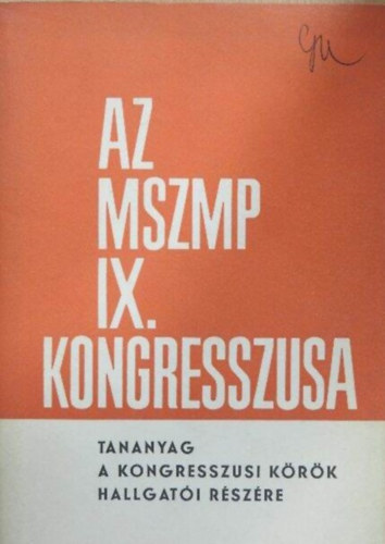 Kelemen S�ndor  (szerk.) - Az MSZMP IX. Kongresszusa - Tanyag a kongresszusi k�r�k hallgat�i r�sz�re
