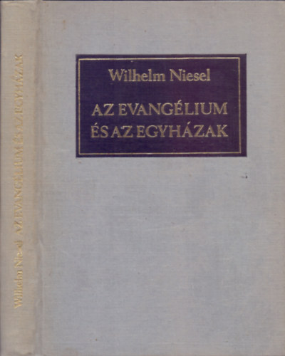Wilhelm Niesel - Az evang�lium �s az egyh�zak - A szimbolika tank�nyve (Dedik�lt)