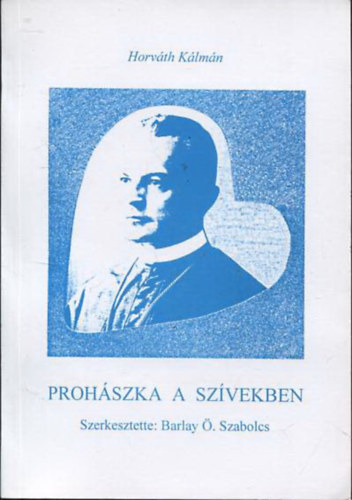 Horvth Klmn - Prohszka a szvekben (Prohszka pspkk szentelsnek 100. vforduljra)