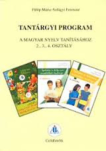 Szilgyi Ferencn Flp Mria - Tantrgyi program a magyar nyelv tantshoz 2., 3., 4. osztly