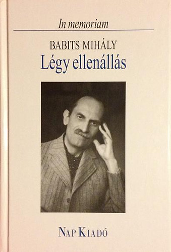Ferencz Gy�z�  (Szerk.) - L�gy ellen�ll�s (In memoriam Babits Mih�ly)