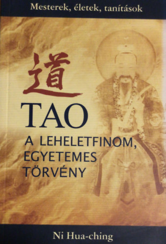 Ni Hua-Ching - Tao: A leheletfinom, egyetemes trvny