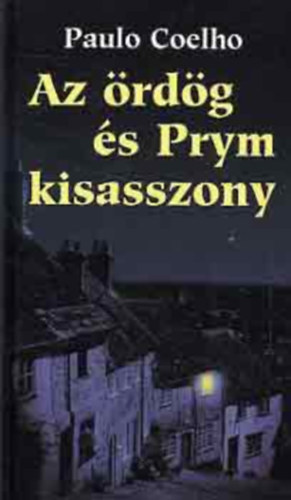 Szerk.: Reviczky Bla, Ford.: Nagy Viktria Paulo Coelho - Az rdg s Prym kisasszony (8. kiads)