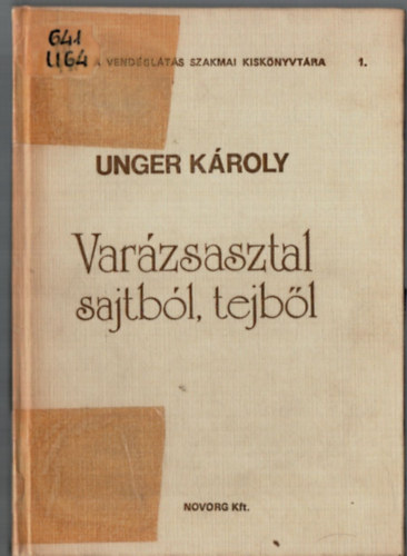 Unger Kroly - Varzsasztal sajtbl, tejbl