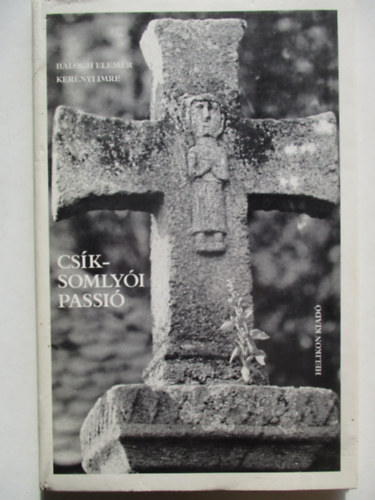 Balogh Elem�r-Ker�nyi Imre - Cs�ksomly�i passi�