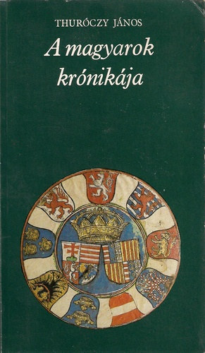 Thurczy Jnos - A magyarok krnikja