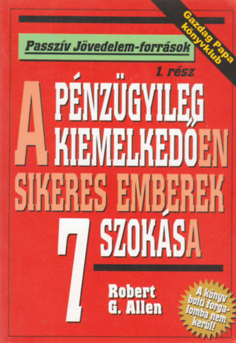 Robert, G. Allen - A p�nz�gyileg kiemelked�en sikeres emberek 7 szok�sa