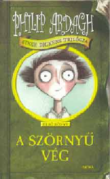 Philip Ardagh - A sz�rny� v�g - Eddie Dickens tril�gia I.