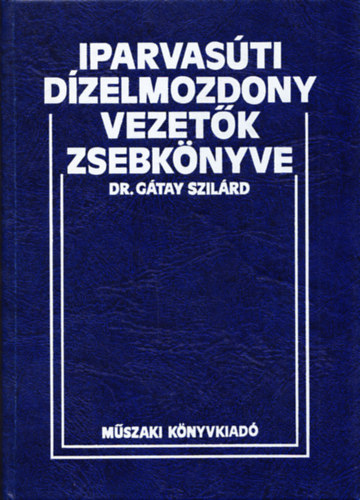 Dr. G�tay Szil�rd - Iparvas�ti d�zelmozdony-vezet�k zsebk�nyve