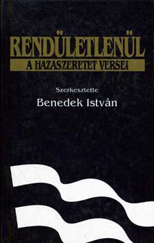 Benedek Istvn   (szerk) - Rendletlenl - A hazaszeretet versei