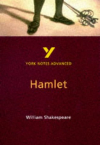 Wiliam Shakespeare - York Notes Advanced on Hamlet