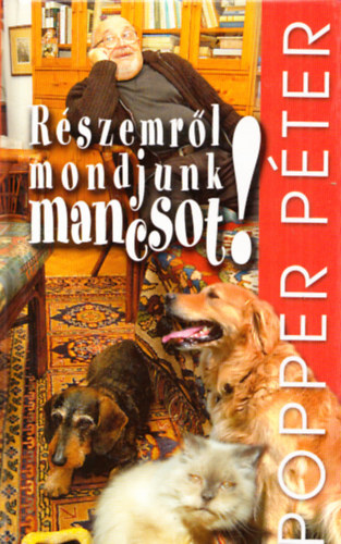 Popper P�ter - "R�szemr�l mondjunk mancsot"