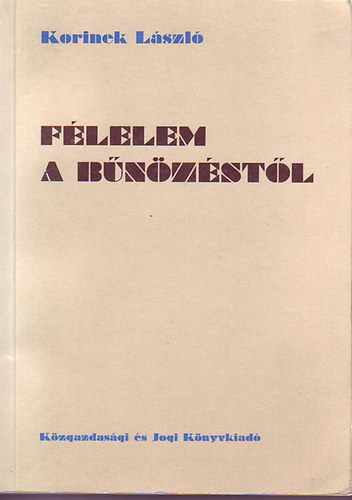 Korinek L�szl� - F�lelem a b�n�z�st�l