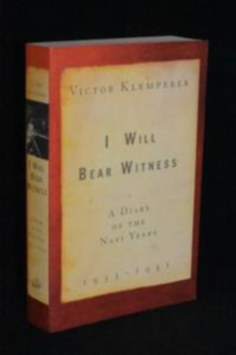 Victor Klemperer - I Will Bear Witness: A Diary of the Nazi Years, 1942-1945