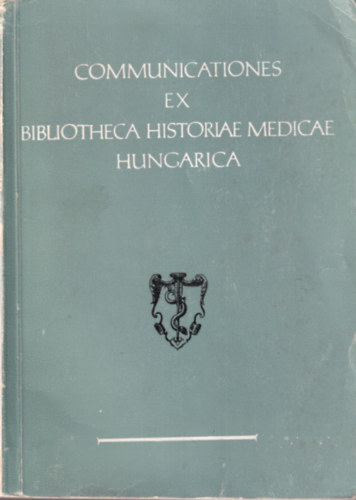 Farkas Károly Iványi Béla - Communicationes ex bibliotheca historiae medicae hungarica 3