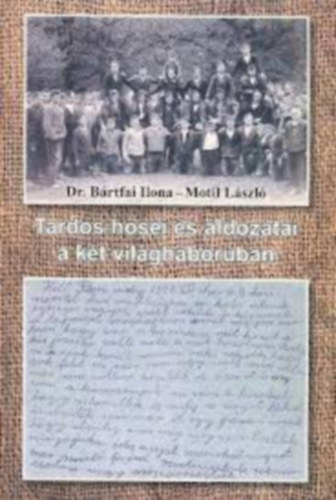 Motil L�szl� - Tardos h�sei �s �ldozatai a k�t vil�gh�bor�ban