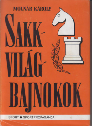 Molnr Kroly - Sakk vilgbajnokok