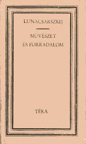 A.V. Lunacsarszkij - M�v�szet �s forradalom
