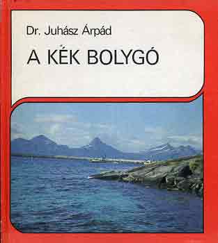 Dr. Juh�sz �rp�d - A k�k bolyg�