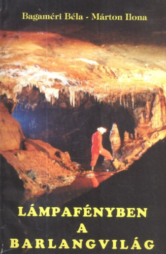 Bagamri Bla - Mrton Ilona - Lmpafnyben a barlangvilg
