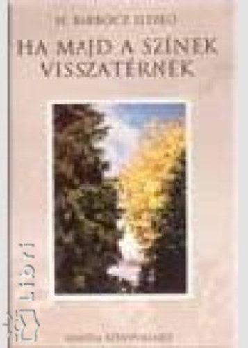H.barbcz Ildik - Ha majd a sznek visszatrnek