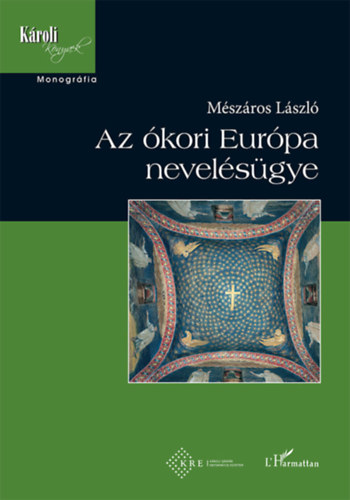 Mszros Lszl - Az kori Eurpa nevelsgye