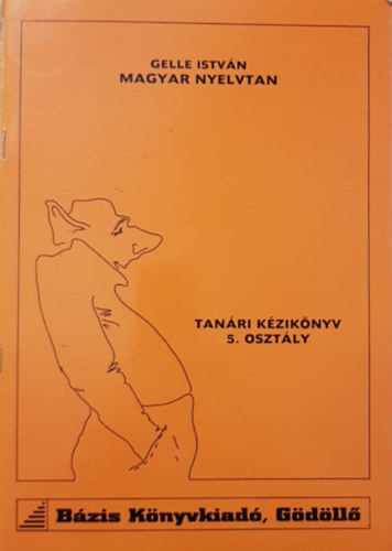 Gelle Istvn - Magyar ynelvtan - Tanri kziknyv 5. osztly