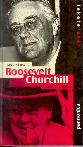 Andor Lszl- Surnyi Rbert - Roosevelt- Churchill (fekete-fehr sorozat)