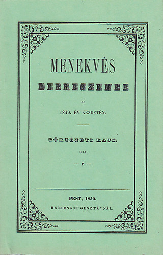 Menekvs debreczenbe az 1849. v kezdetn (reprint)