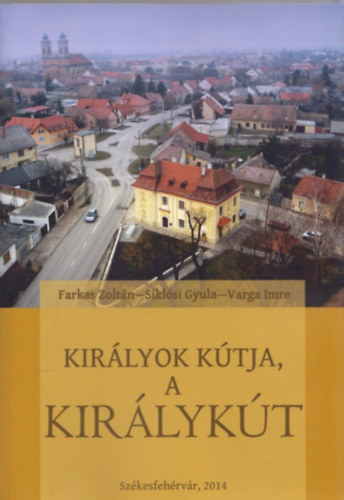 Farkas Zoltn; Siklsi Gyula; Varga Imre - Kirlyok ktja, a Kirlykt