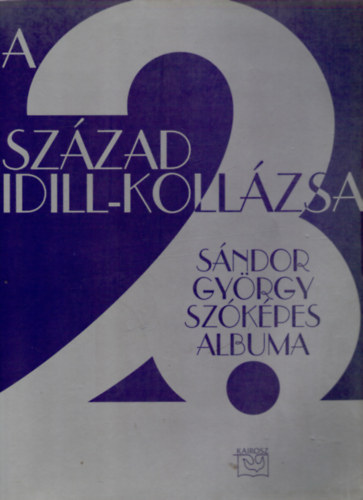 Sndor Gyrgy - A 20. szzad idill-kollzsa - Sndor Gyrgy szkpes albuma