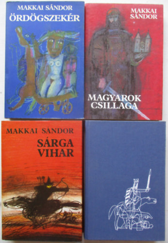 Makkai Sndor - 4 db Makkai Sndor regny: Magyarok csillaga + Tltoskirly + Srga vihar + rdgszekr