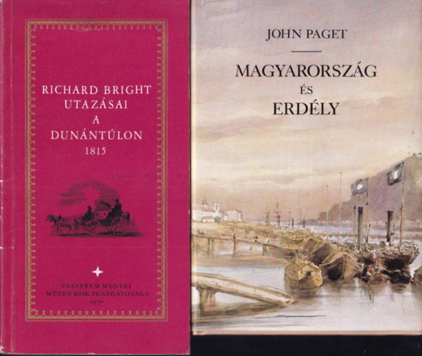 2 db knyv Magyarorszgrl: Richard Bright utazsai a Dunntlon 1815 + Magyarorszg s Erdly