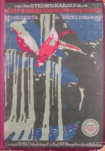 Steinen K�roly dr. - K�z�p-Brazilia term�szeti n�pei k�z�tt (Magyar F�ldrajzi T�rsas�g K�nyvt�ra)
