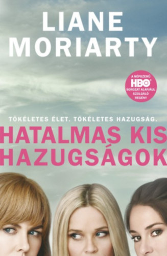 Liane Moriarty - Hatalmas kis hazugsgok