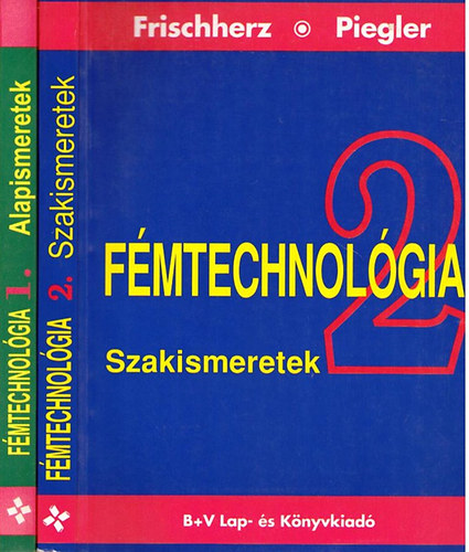 Adolf Frischherz-Paul Skop - F�mtechnol�gia I-II. (Alapismeretek-Szakismeretek)